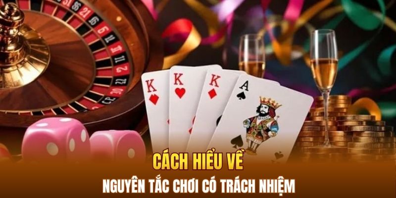 Cách hiểu về nguyên tắc chơi có trách nhiệm